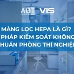 Màng lọc HEPA là gì? Giải pháp kiểm soát không khí chuẩn phòng thí nghiệm